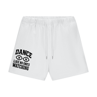 DANCE LIKE NO ONE'S WATCHING -HEAVYWEIGHT FLEECE SHORTS